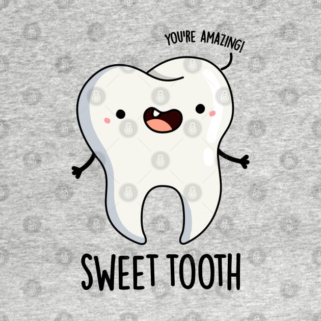 Sweet Tooth Funny Dental Pun by punnybone